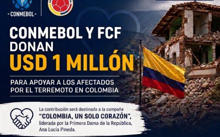 CONMEBOL Y FCF DONAN USD 1 MILLÓN PARA APOYAR A LOS AFECTADOS POR EL TERREMOTO EN COLOMBIA